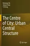 The Centre of City: Urban Central Structure cover
