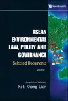 Asean Environmental Law, Policy And Governance: Selected Documents (Volume I) cover