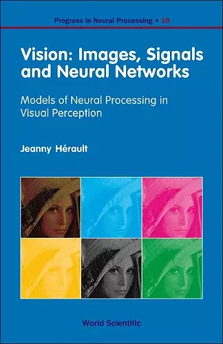 Vision: Images, Signals And Neural Networks - Models Of Neural Processing In Visual Perception cover