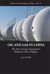 Oil And Gas In China: The New Energy Superpower's Relations With Its Region cover