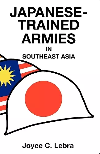 Japanese-Trained Armies in Southeast Asia cover