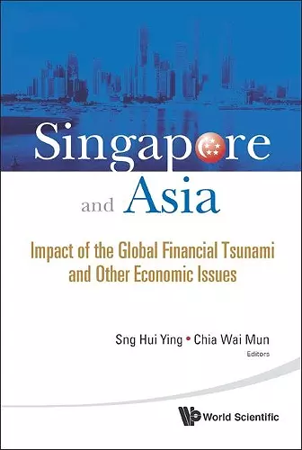 Singapore And Asia: Impact Of The Global Financial Tsunami And Other Economic Issues cover