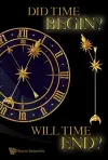 Did Time Begin? Will Time End? Maybe The Big Bang Never Occurred cover
