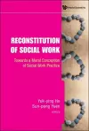 Reconstitution Of Social Work: Towards A Moral Conception Of Social Work Practice cover