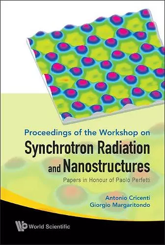 Synchrotron Radiation And Nanostructures: Papers In Honour Of Paolo Perfetti - Proceedings Of The Workshop cover