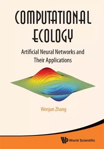 Computational Ecology: Artificial Neural Networks And Their Applications cover