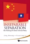 Inseparable Separation: The Making Of China's Taiwan Policy cover
