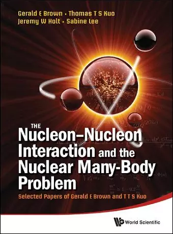 Nucleon-nucleon Interaction And The Nuclear Many-body Problem, The: Selected Papers Of Gerald E Brown And T T S Kuo cover