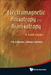 Electromagnetic Anisotropy And Bianisotropy: A Field Guide cover