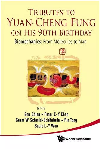 Tributes To Yuan-cheng Fung On His 90th Birthday - Biomechanics: From Molecules To Man cover