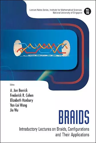 Braids: Introductory Lectures On Braids, Configurations And Their Applications cover
