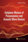 Antiplane Motions Of Piezoceramics And Acoustic Wave Devices cover