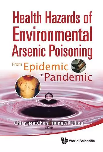 Health Hazards Of Environmental Arsenic Poisoning: From Epidemic To Pandemic cover