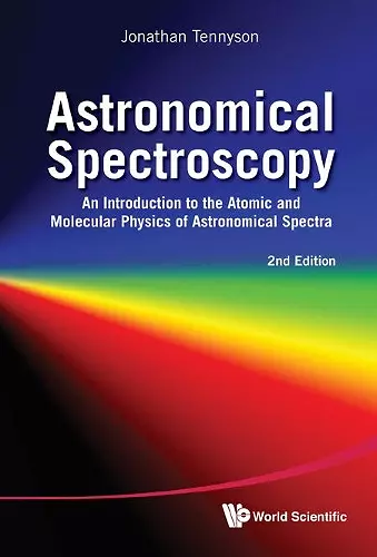 Astronomical Spectroscopy: An Introduction To The Atomic And Molecular Physics Of Astronomical Spectra (2nd Edition) cover