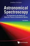 Astronomical Spectroscopy: An Introduction To The Atomic And Molecular Physics Of Astronomical Spectra (2nd Edition) cover