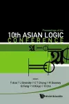 Proceedings Of The 10th Asian Logic Conference cover