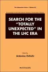 Search For The "Totally Unexpected" In The Lhc Era - Proceedings Of The International School Of Subnuclear Physics cover