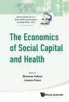 Economics Of Social Capital And Health, The: A Conceptual And Empirical Roadmap cover