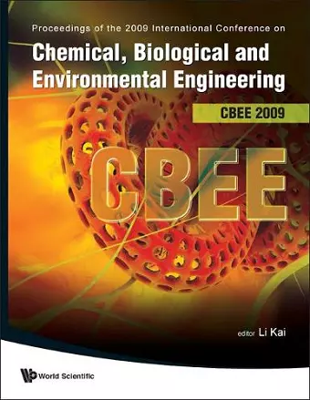 Chemical, Biological And Environmental Engineering - Proceedings Of The International Conference On Cbee 2009 cover