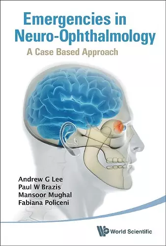 Emergencies In Neuro-ophthalmology: A Case Based Approach cover