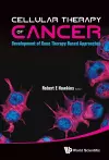 Cellular Therapy Of Cancer: Development Of Gene Therapy Based Approaches cover