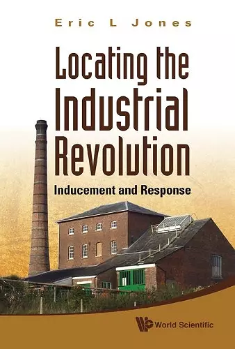 Locating The Industrial Revolution: Inducement And Response cover