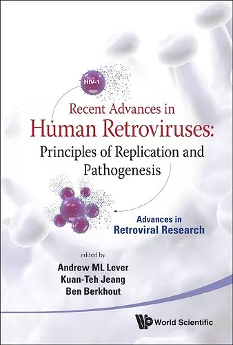 Recent Advances In Human Retroviruses: Principles Of Replication And Pathogenesis - Advances In Retroviral Research cover