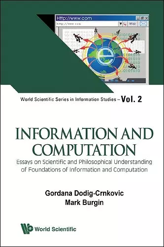 Information And Computation: Essays On Scientific And Philosophical Understanding Of Foundations Of Information And Computation cover