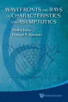 Wavefronts And Rays As Characteristics And Asymptotics cover