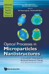 Optical Processes In Microparticles And Nanostructures: A Festschrift Dedicated To Richard Kounai Chang On His Retirement From Yale University cover