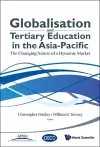Globalisation And Tertiary Education In The Asia-pacific: The Changing Nature Of A Dynamic Market cover