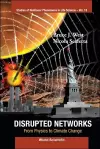 Disrupted Networks: From Physics To Climate Change cover