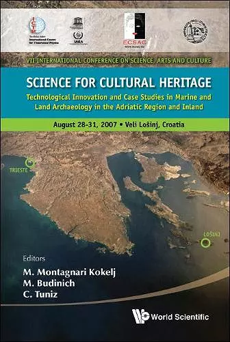 Science For Cultural Heritage: Technological Innovation And Case Studies In Marine And Land Archaeology In The Adriatic Region And Inland cover