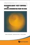 Reasoning About Fuzzy Temporal And Spatial Information From The Web cover