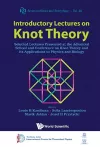 Introductory Lectures On Knot Theory: Selected Lectures Presented At The Advanced School And Conference On Knot Theory And Its Applications To Physics And Biology cover