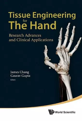 Tissue Engineering For The Hand: Research Advances And Clinical Applications cover