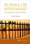 Burma Or Myanmar? The Struggle For National Identity cover