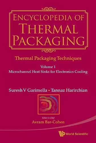 Encyclopedia Of Thermal Packaging, Set 1: Thermal Packaging Techniques - Volume 1: Microchannel Heat Sinks For Electronics Cooling cover