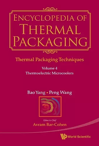 Encyclopedia Of Thermal Packaging, Set 1: Thermal Packaging Techniques - Volume 4: Thermoelectric Microcoolers cover