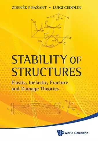 Stability Of Structures: Elastic, Inelastic, Fracture And Damage Theories cover