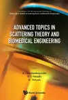 Advanced Topics In Scattering Theory And Biomedical Engineering - Proceedings Of The 9th International Workshop On Mathematical Methods In Scattering Theory And Biomedical Engineering cover