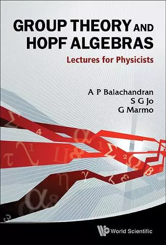 Group Theory And Hopf Algebras: Lectures For Physicists cover