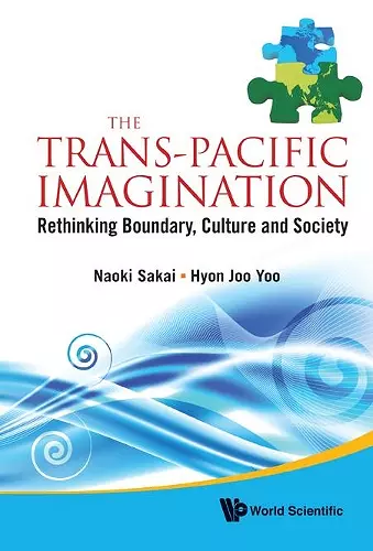 Trans-pacific Imagination, The: Rethinking Boundary, Culture And Society cover