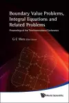 Boundary Value Problems, Integral Equations And Related Problems - Proceedings Of The Third International Conference cover