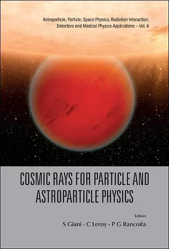 Cosmic Rays For Particle And Astroparticle Physics - Proceedings Of The 12th Icatpp Conference cover