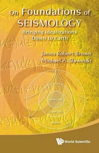 On Foundations Of Seismology: Bringing Idealizations Down To Earth cover