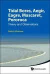 Tidal Bores, Aegir, Eagre, Mascaret, Pororoca: Theory And Observations cover