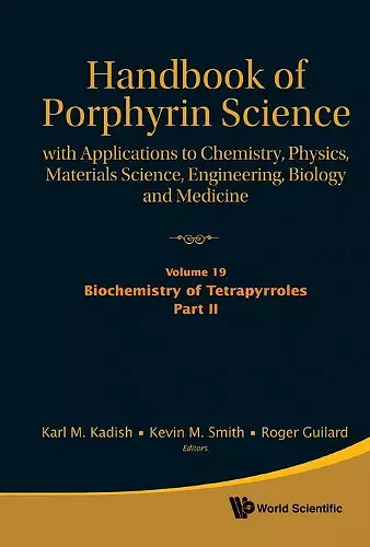 Handbook Of Porphyrin Science: With Applications To Chemistry, Physics, Materials Science, Engineering, Biology And Medicine (Volumes 16-20) cover