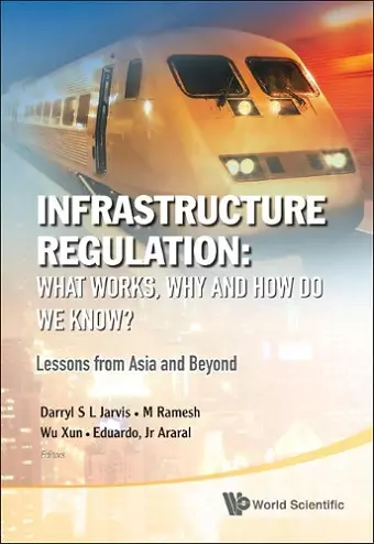 Infrastructure Regulation: What Works, Why And How Do We Know? Lessons From Asia And Beyond cover