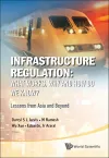 Infrastructure Regulation: What Works, Why And How Do We Know? Lessons From Asia And Beyond cover